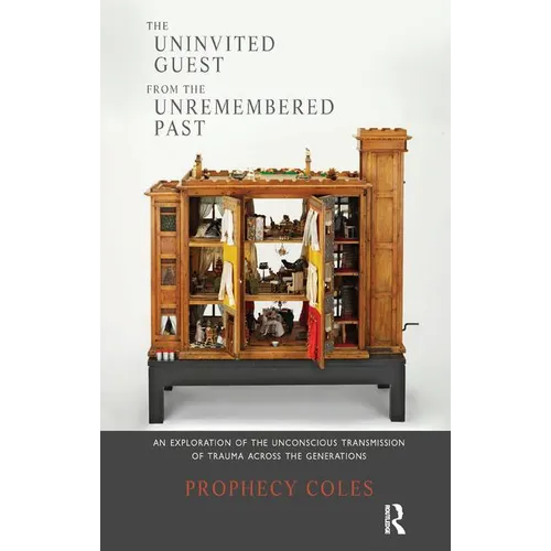 The Uninvited Guest from the Unremembered Past: An Exploration of the Unconscious Transmission of Trauma Across the Generations