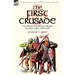 The First Crusade: The Military Expedition to Regain the Holy Lands, 1096-1099