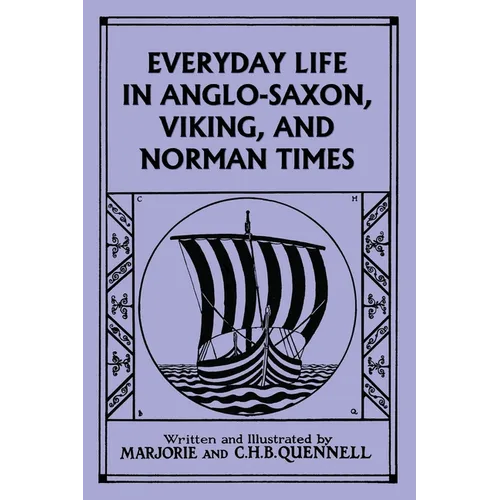 Everyday Life in Anglo-Saxon, Viking, and Norman Times (Black and White Edition) (Yesterday's Classics)