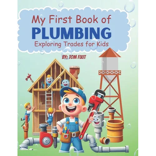 My First Book of Plumbing: Exploring Trades for kids