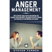 Anger Management: How to Control Anger, Master Your Emotions, and Eliminate Stress and Anxiety, including Tips on Self-Control, Self- Discipline, NLP,