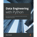 Data Engineering with Python: Work with massive datasets to design data models and automate data pipelines using Python