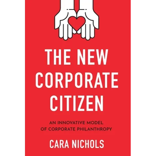 The New Corporate Citizen: An Innovative Model of Corporate Philanthropy