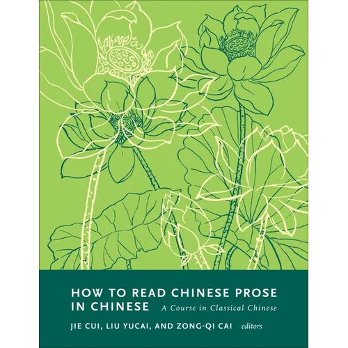 How to Read Chinese Prose in Chinese: A Course in Classical Chinese
