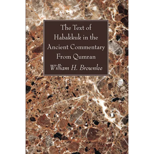 The Text of Habakkuk in the Ancient Commentary From Qumran