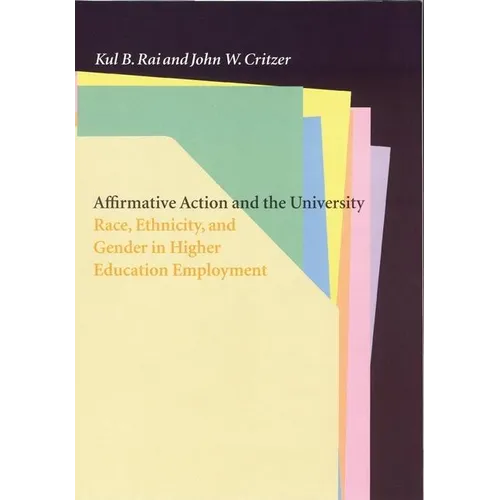 Affirmative Action and the University: Race, Ethnicity, and Gender in Higher Education Employment