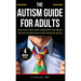 The Autism Guide for Adults: Insights for Self-Discovery, Identity, Personal Growth, Social Connection, Professional Development and How to Achieve Yo