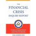 The Financial Crisis Inquiry Report, Authorized Edition: Final Report of the National Commission on the Causes of the Financial and Economic Crisis in