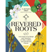 Revered Roots: Ancestral Teachings and Wisdom of Wild, Edible, and Medicinal Plants