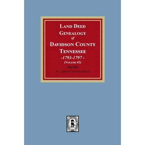 Land Deed Genealogy of Davidson County, Tennessee, 1792-1797. (Volume #2)