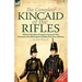 The Complete Kincaid of the Rifles-With the 95th (Rifles) During the Napoleonic Wars: Adventures in the Rifle Brigade & Random Shots from a Rifleman