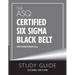 The ASQ Certified Six Sigma Black Belt Study Guide