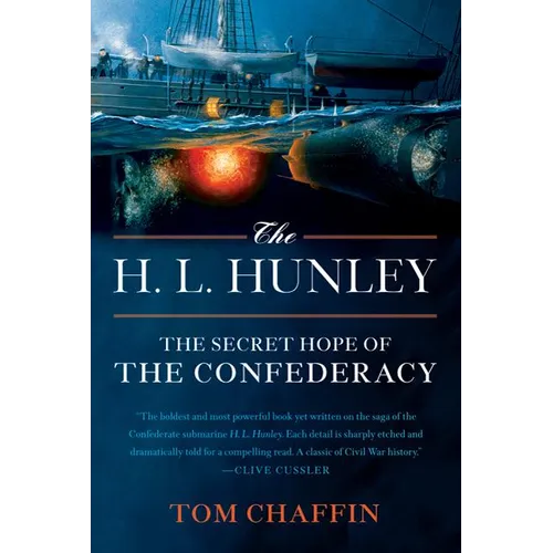 The H. L. Hunley: The Secret Hope of the Confederacy