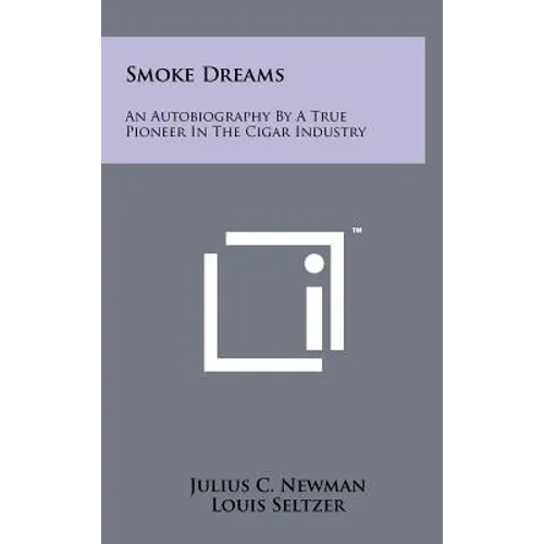 Smoke Dreams: An Autobiography by a True Pioneer in the Cigar Industry