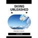 Skiing Unleashed: From Peaks to Valleys