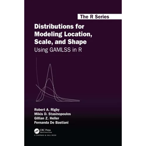 Distributions for Modeling Location, Scale, and Shape: Using Gamlss in R