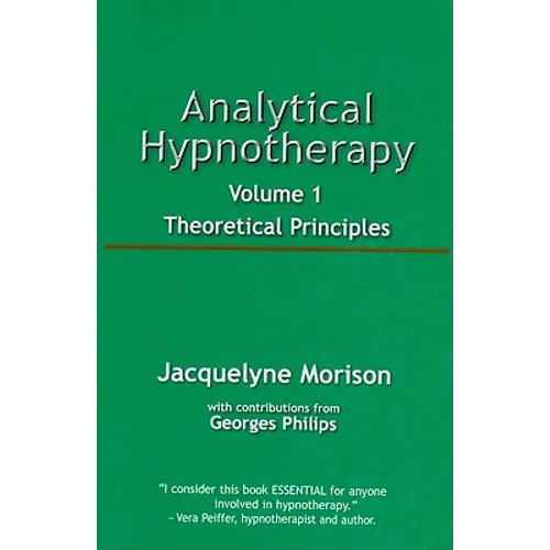 Analytical Hypnotherapy Volume 1: Theoretical Principles