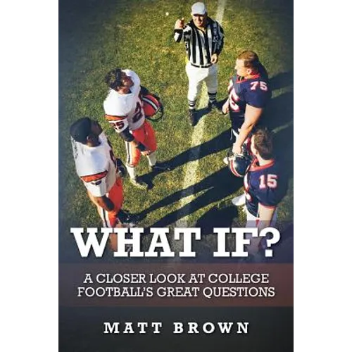 What If?: A closer look at college football's great questions