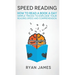 Speed Reading: How to Read a Book a Day - Simple Tricks to Explode Your Reading Speed and Comprehension (Accelerated Learning Series) (Volume 2)