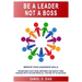 Be a Leader Not a Boss: Unlock Your Potential in the Workplace