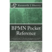 BPMN Pocket Reference: A Practical Guide To The International Business Process Model And Notation Standard BPMN Version 2.0
