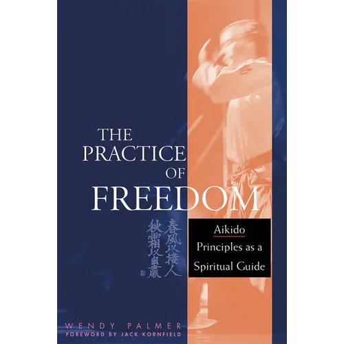 The Practice of Freedom: Aikido Principles as a Spiritual Guide