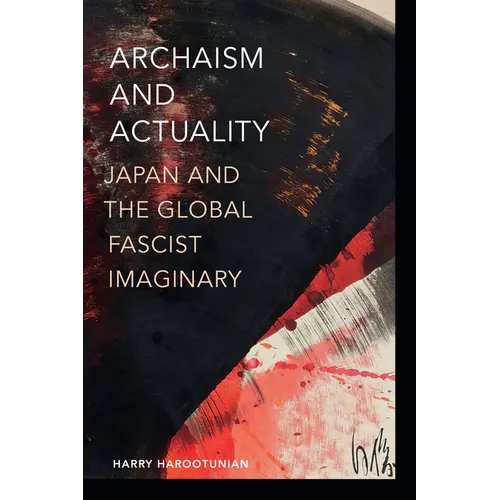 Archaism and Actuality: Japan and the Global Fascist Imaginary