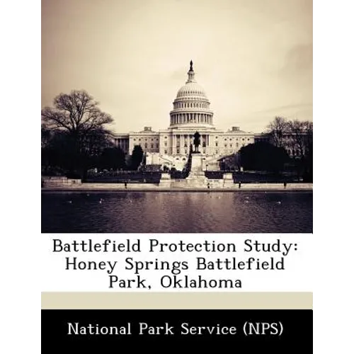 Battlefield Protection Study: Honey Springs Battlefield Park, Oklahoma
