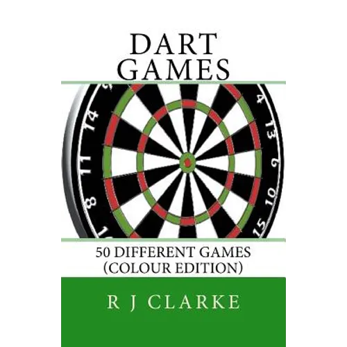 Dart Games: 50 Different Games (Colour Edition)