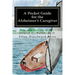 A Pocket Guide for the Alzheimer's Caregiver