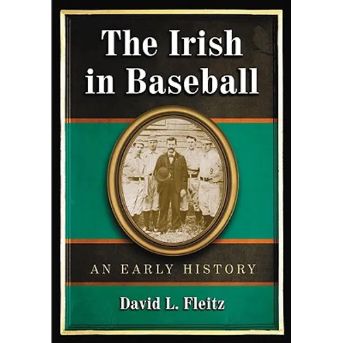 The Irish in Baseball: An Early History