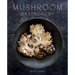 Mushroom Gastronomy: The Art of Cooking with Mushrooms