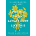 I Promise It Won't Always Hurt Like This: 18 Assurances on Grief