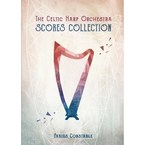 The Celtic Harp Orchestra Scores Collection 2003-2018