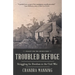 Troubled Refuge: Troubled Refuge: Struggling for Freedom in the Civil War