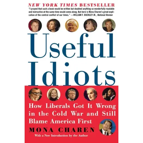 Useful Idiots: How Liberals Got It Wrong in the Cold War and Still Blame America First
