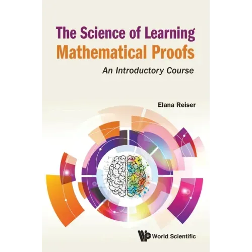 Science of Learning Mathematical Proofs, The: An Introductory Course