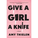 Give a Girl a Knife: A Memoir