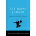 Happy Lawyer: Making a Good Life in the Law