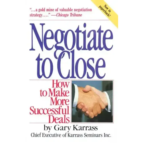 Negotiate to Close: How to Make More Successful Deals
