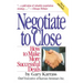 Negotiate to Close: How to Make More Successful Deals
