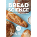 Bread Science: The Chemistry and Craft of Making Bread