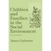 Children and Families in the Social Environment: Modern Applications of Social Work