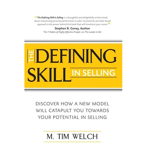 The Defining Skill in Selling: Discover how a new model will catapult you towards your potential in selling