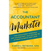 The Accountant Marketer: The Structured Approach Any Accountant Can Follow to Attract Clients They Love