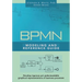 BPMN Modeling and Reference Guide: Understanding and Using BPMN