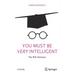 You Must Be Very Intelligent: The PhD Delusion