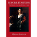 Before Feminism: The History of an Idea Without a Name