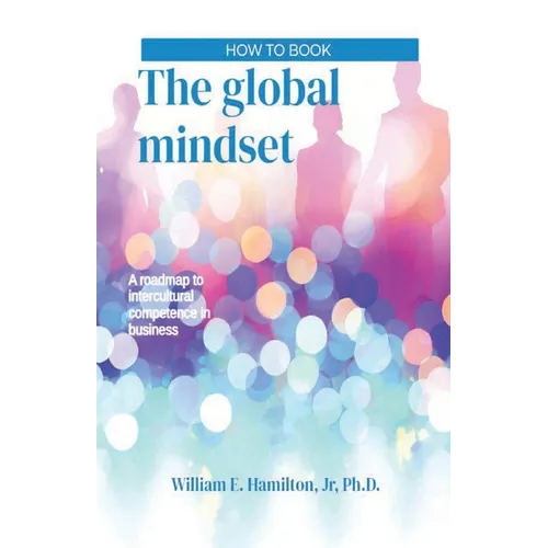 The global mindset: A roadmap to intercultural competence in business