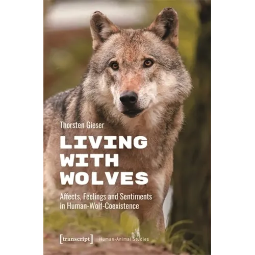 Living with Wolves: Affects, Feelings and Sentiments in Human-Wolf-Coexistence